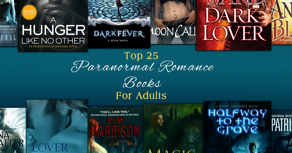 Paranormal Romance Books For Adults The Top 25 Hottest List
